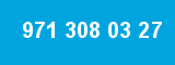 971 308 03 27